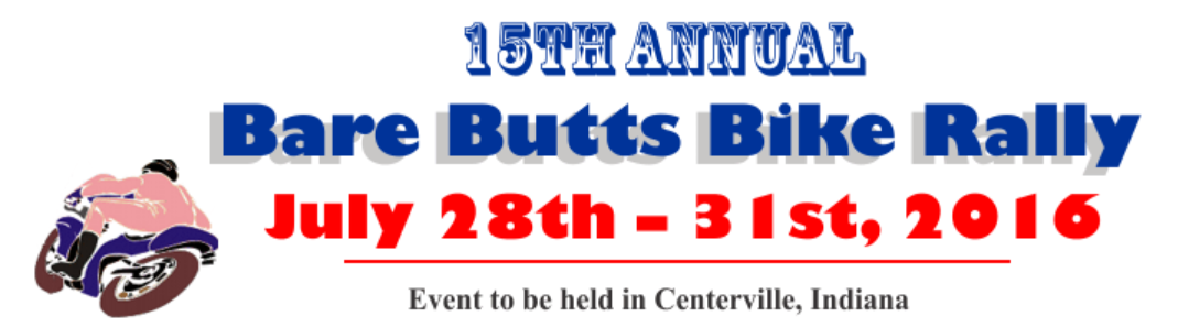 July 28 31, 2016 15th Annual Bare Butts Bike Rally Centerville, Indiana July 28 31, 2016 15th Annual Bare Butts Bike Rally Centerville, Indiana # Sunshower Club_000110